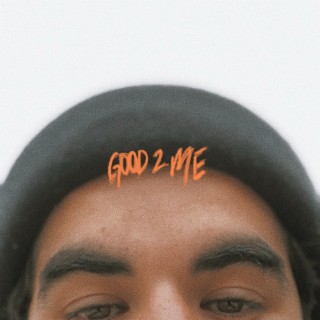Good 2 Me lyrics | Boomplay Music