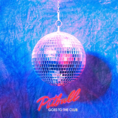 Pitbull Goes To The Club | Boomplay Music