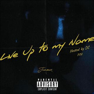 Live Up to My Name (Hosted By DC 702)