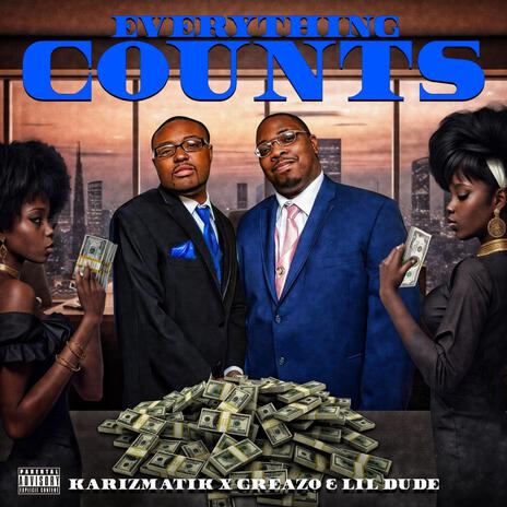 Everything Counts ft. Greazo & Lil Dude | Boomplay Music