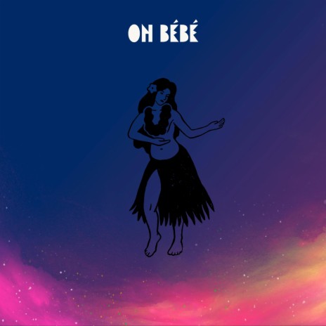 Oh Bébé | Boomplay Music