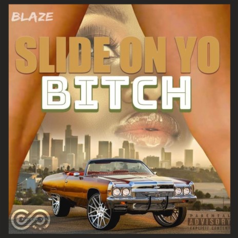 Slide on yo bitch