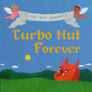 Turbo Nut Forever