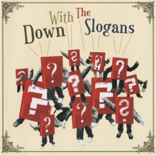 Down With the Slogans