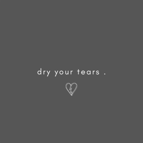 dry your tears