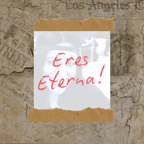 ERES ETERNA | Boomplay Music