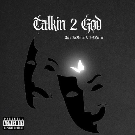 Talkin 2 God ft. NSM Fyre | Boomplay Music