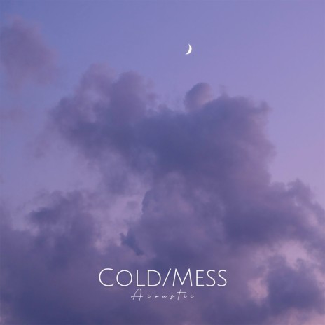 Cold / Mess (Acoustic) ft. Vincent Boral | Boomplay Music