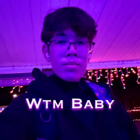 Wtm Baby | Boomplay Music
