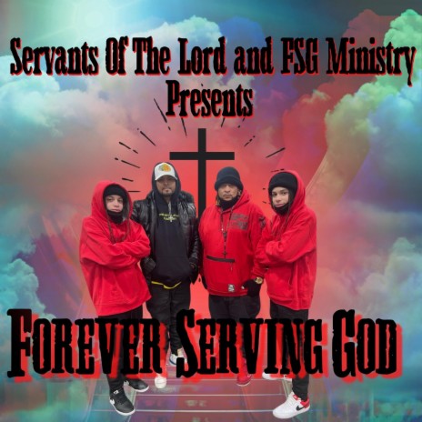 Forever Serving God ft. Servants of the Lord | Boomplay Music