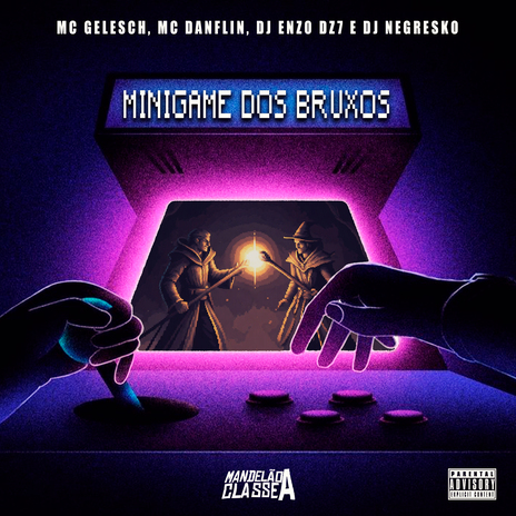 Mini Game dos Bruxos ft. Dj Negresko, MC Gellesch & DJ Enzo Dz7 | Boomplay Music