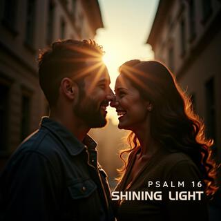 Shining Light (Psalm 16)