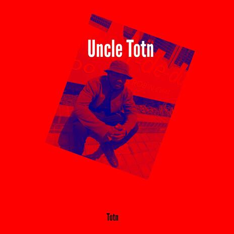 Uncle Totn | Boomplay Music