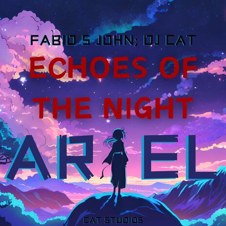 Echoes Of The Night ft. DJ Cat & ARIEL | Boomplay Music