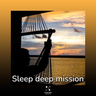 Sleep deep mission