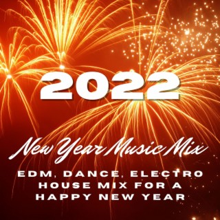 2022 New Year Music Mix: EDM, Dance, Electro House Mix for a Happy New Year