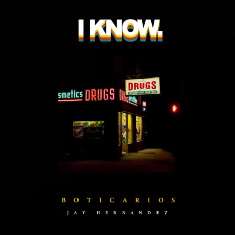 I Know ft. Jay Hernandez | Boomplay Music