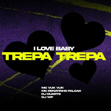 I Love Baby, Trepa Trepa (feat. Mc Vuk Vuk) | Boomplay Music