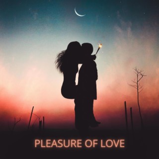 Pleasure of Love