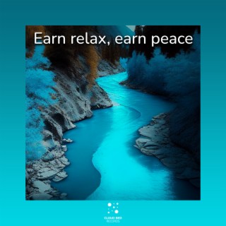 Earn relax, earn peace