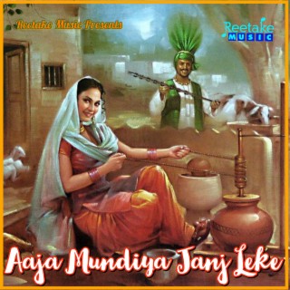 AAJA MUNDIYA JANJ LEKE