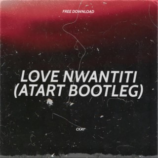 Love Nwantiti (Atart Bootleg)