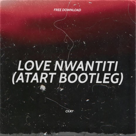 Love Nwantiti (Atart Bootleg) | Boomplay Music