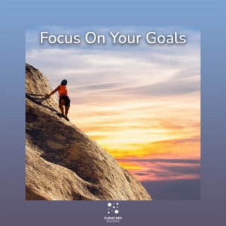 Focus On Your Goals