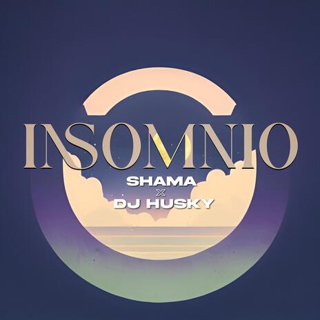 Insomnio ft. SHAMA | Boomplay Music