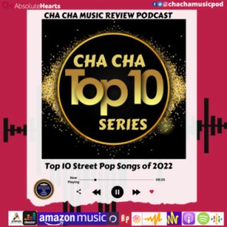 Cha Cha Top 10 Series (Top 10 Street Pop Song of 2022)
