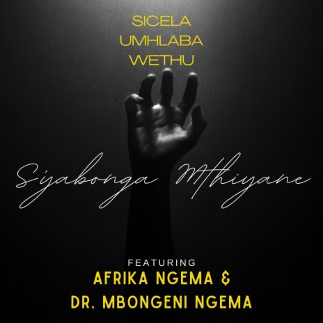 Sicela Umhlaba Wethu ft. Afrika Ngema & Dr. Mbongeni Ngema | Boomplay Music