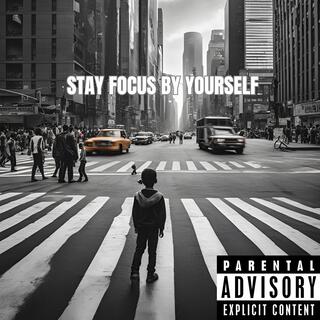 STAY FOCUS BY YOURSELF