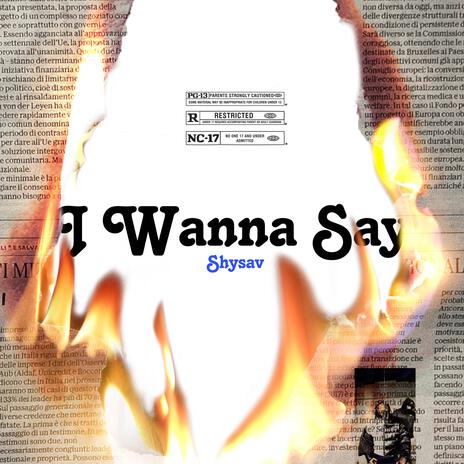 I Wanna Say | Boomplay Music