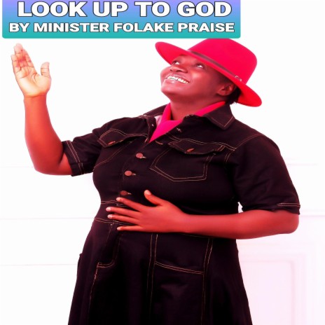 LOOK UP TO GOD