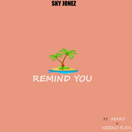 Remind You ft. MARY & NEEKO FLEX