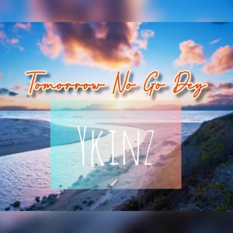 Tomorrow no go dey | Boomplay Music