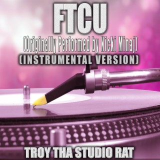 FTCU (Originally Performed by Nicki Minaj) (Instrumental Version)