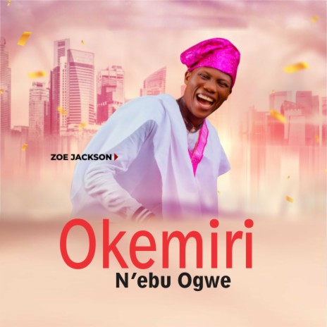 Okemiri N'ebu Ogwe | Boomplay Music