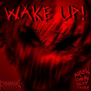 WAKE UP!