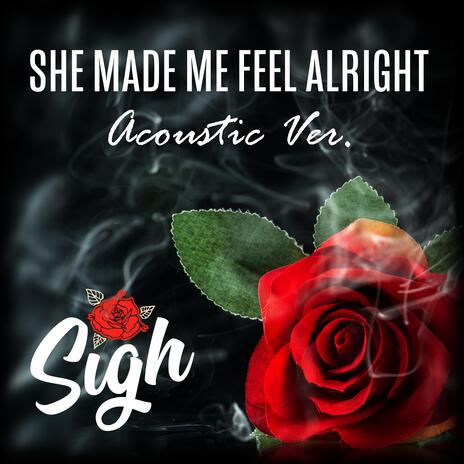 She Made Me Feel Alright (Acoustic Ver.) | Boomplay Music