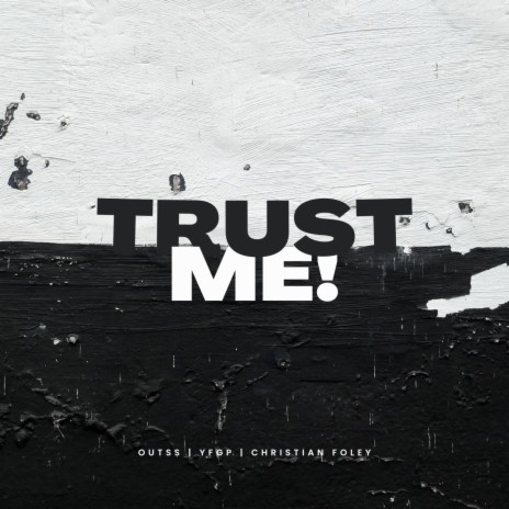 Trust Me ft. YFGP & Christian Foley