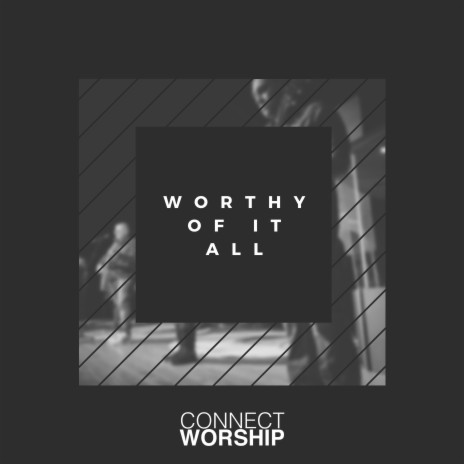 Worthy Of It All | Boomplay Music