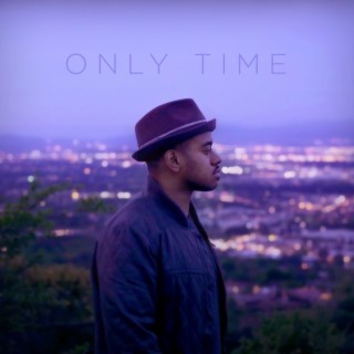 Only Time lyrics | Boomplay Music