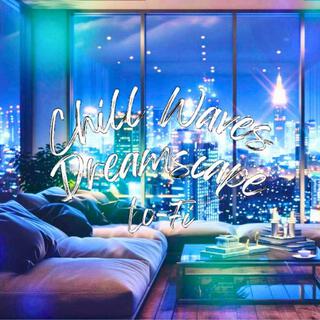 Chill Waves Dreamscape Lo-Fi Ver.7　～Urban night HIPHOP～