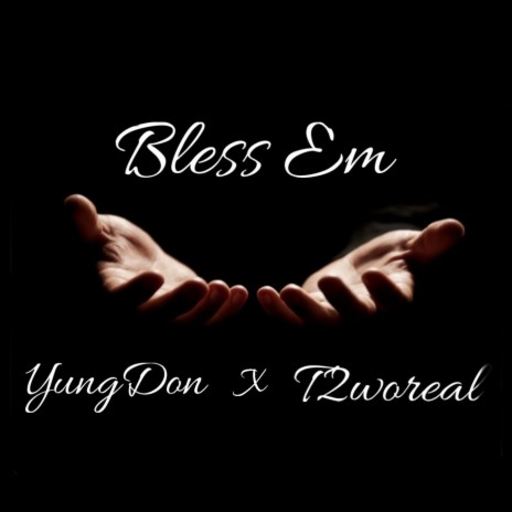 Bless Em ft. T2woreal | Boomplay Music