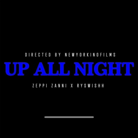 UP ALL NIGHT ft. RySwishh | Boomplay Music