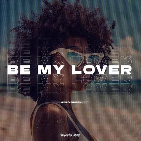 Be My Lover (Afro House) | Boomplay Music