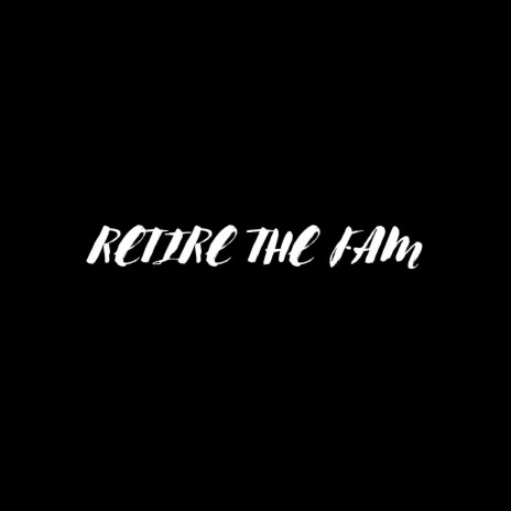 RETIRE THE FAM | Boomplay Music