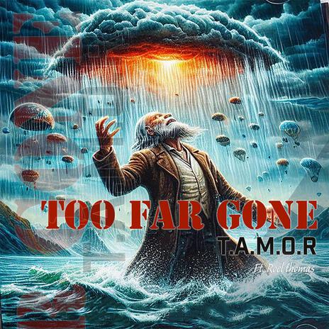 Too Far Gone [ ft. Roel Thomas | Boomplay Music