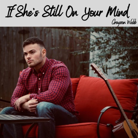 If She's Still On Your Mind | Boomplay Music
